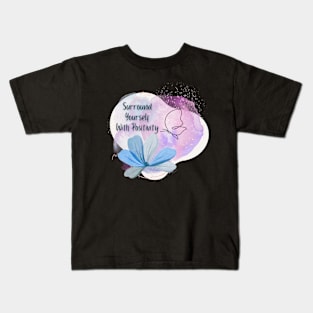 Surround Yourself With Positivity Kids T-Shirt